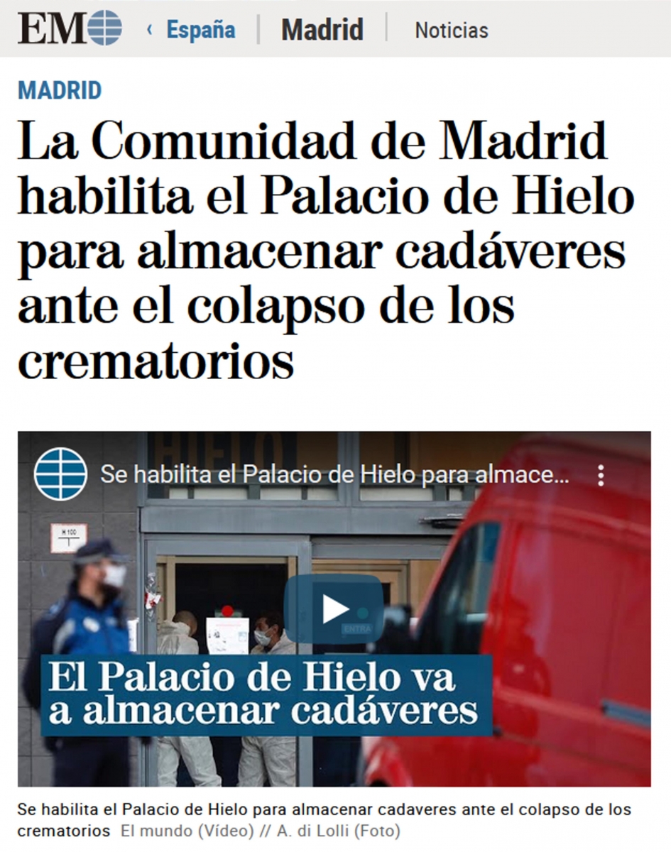 El Mundo.  La Comunidad de Madrid habilita el Palacio de Hielo para almacenar cadveres ante el colapso de los crematorios (CORONAVIRUS 23-03-2020)