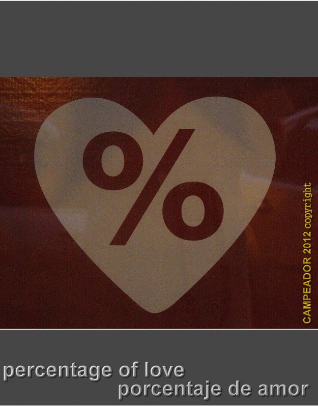 porcentaje de amor  -  percentage of love.  Photo by Campeador (Mario Cid).